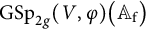 upper G upper S p Subscript 2 g Baseline left parenthesis upper V comma phi right parenthesis left parenthesis upper A Subscript normal f Baseline right parenthesis