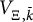 upper V Subscript upper Xi comma k overbar