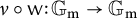 nu ring sans serif w colon upper G Subscript normal m Baseline right arrow upper G Subscript normal m Baseline