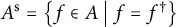 upper A Superscript normal s Baseline equals backslash l comma b comma r comma a comma c e f element of upper A vertical bar f equals f Superscript dagger Baseline comma r comma b comma r comma a backslash c e