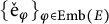 left brace ̌ normal e Subscript phi Baseline right brace Subscript phi element of upper E m b left parenthesis upper E right parenthesis