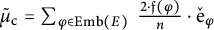 mu Subscript normal c Baseline overtilde equals sigma summation Underscript phi element of upper E m b left parenthesis upper E right parenthesis Endscripts StartFraction 2 dot German f left parenthesis phi right parenthesis Over n EndFraction dot ̌ normal e Subscript phi