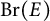 upper B r left parenthesis upper E right parenthesis
