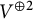 upper V Superscript circled plus 2