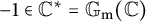 negative 1 element of upper C Superscript asterisk Baseline equals upper G Subscript normal m Baseline left parenthesis double struck upper C right parenthesis