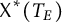 upper X Superscript asterisk Baseline left parenthesis upper T Subscript upper E Baseline right parenthesis