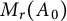 upper M Subscript r Baseline left parenthesis upper A 0 right parenthesis