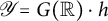 script upper Y equals upper G left parenthesis double struck upper R right parenthesis dot h