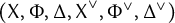 left parenthesis sans serif upper X comma upper Phi comma upper Delta comma upper X Superscript or Baseline comma upper Phi Superscript or Baseline comma upper Delta Superscript or Baseline right parenthesis