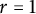 r equals 1