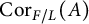 upper C o r Subscript upper F divided by upper L Baseline left parenthesis upper A right parenthesis