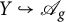 upper Y right arrow with hook upper A Subscript g