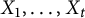 upper X 1 comma midline horizontal ellipsis comma upper X Subscript t Baseline
