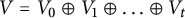 upper V equals upper V 0 circled plus upper V 1 circled plus midline horizontal ellipsis circled plus upper V Subscript t