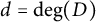 d equals backslash degree left parenthesis upper D right parenthesis