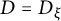 upper D equals upper D Subscript xi