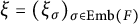 xi equals left parenthesis xi Subscript sigma Baseline right parenthesis Subscript sigma element of upper E m b left parenthesis upper F right parenthesis