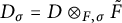 upper D Subscript sigma Baseline equals upper D circled times Underscript upper F comma sigma Endscripts upper F overtilde