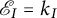 upper E Subscript upper I Baseline equals k Subscript upper I