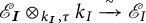 Script E sub I tensor product over k sub I comma tau with k sub I yields script E sub I.