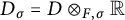 upper D Subscript sigma Baseline equals upper D circled times Underscript upper F comma sigma Endscripts double struck upper R