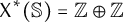 upper X Superscript asterisk Baseline left parenthesis double struck upper S right parenthesis equals double struck upper Z circled plus double struck upper Z