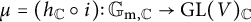 mu equals left parenthesis h Subscript double struck upper C Baseline ring i right parenthesis colon upper G Subscript normal m comma double struck upper C Baseline right arrow upper G upper L left parenthesis upper V right parenthesis Subscript double struck upper C Baseline