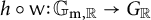 h ring sans serif w colon upper G Subscript normal m comma double struck upper R Baseline right arrow upper G Subscript double struck upper R Baseline