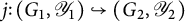 j colon left parenthesis upper G 1 comma upper Y 1 right parenthesis right arrow with hook left parenthesis upper G 2 comma upper Y 2 right parenthesis