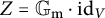 upper Z equals upper G Subscript normal m Baseline dot i d Subscript upper V