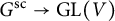 upper G Superscript s c Baseline right arrow upper G upper L left parenthesis upper V right parenthesis