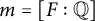 m equals upper F colon double struck upper Q