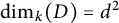 backslash dimension Subscript k Baseline left parenthesis upper D right parenthesis equals d squared