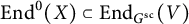 upper E n d Superscript 0 Baseline left parenthesis upper X right parenthesis subset of upper E n d Subscript upper G Sub Superscript s c Baseline left parenthesis upper V right parenthesis