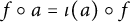 f ring a equals iota left parenthesis a right parenthesis ring f