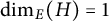 backslash dimension Subscript upper E Baseline left parenthesis upper H right parenthesis equals 1