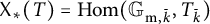 upper X Subscript asterisk Baseline left parenthesis upper T right parenthesis equals hom left parenthesis upper G Subscript normal m comma k overbar Baseline comma upper T Subscript k overbar Baseline right parenthesis