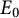 upper E 0