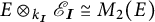 E tensor product over k sub I with script E sub I is isomorphic to M two of E.