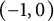 left parenthesis negative 1 comma 0 right parenthesis