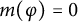 m left parenthesis phi right parenthesis equals 0