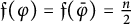 German f left parenthesis phi right parenthesis equals German f left parenthesis phi overbar right parenthesis equals StartFraction n Over 2 EndFraction