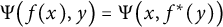 upper Psi left parenthesis f left parenthesis x right parenthesis comma y right parenthesis equals upper Psi left parenthesis x comma f Superscript asterisk Baseline left parenthesis y right parenthesis right parenthesis