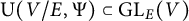 normal upper U left parenthesis upper V divided by upper E comma upper Psi right parenthesis subset of upper G upper L Subscript upper E Baseline left parenthesis upper V right parenthesis