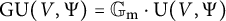 upper G normal upper U left parenthesis upper V comma upper Psi right parenthesis equals upper G Subscript normal m Baseline dot normal upper U left parenthesis upper V comma upper Psi right parenthesis