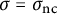 sigma equals sigma Subscript n c