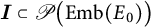 I is a subset of script P of Emb open parenthesis E sub 0 close parenthesis.