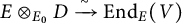 upper E circled times Subscript upper E 0 Baseline upper D backslash xrightarrow tilde upper E n d Subscript upper E Baseline left parenthesis upper V right parenthesis