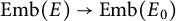upper E m b left parenthesis upper E right parenthesis right arrow upper E m b left parenthesis upper E 0 right parenthesis