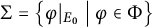 upper Sigma equals backslash l comma b comma r comma a comma c e phi vertical bar Subscript upper E 0 Baseline vertical bar phi element of upper Phi comma r comma b comma r comma a backslash c e